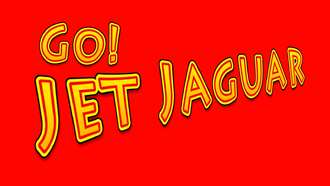 English title card for Go! Jet Jaguar, premiered in episode 11
