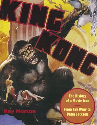 First edition cover of King Kong: The History of a Movie Icon from Fay Wray to Peter Jackson