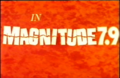 International "Magnitude 7.9" title card