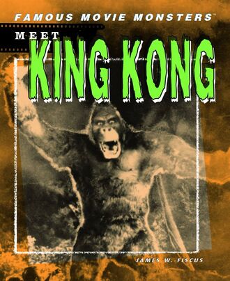 Famous Movie Monsters: Meet King Kong